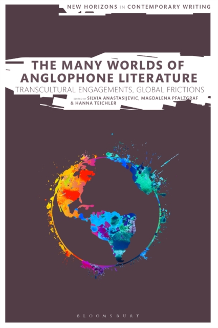 The Many Worlds of Anglophone Literature : Transcultural Engagements, Global Frictions, EPUB eBook
