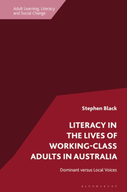 Literacy in the Lives of Working-Class Adults in Australia : Dominant versus Local Voices, EPUB eBook