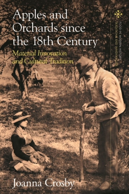 Apples and Orchards since the Eighteenth Century : Material Innovation and Cultural Tradition, EPUB eBook