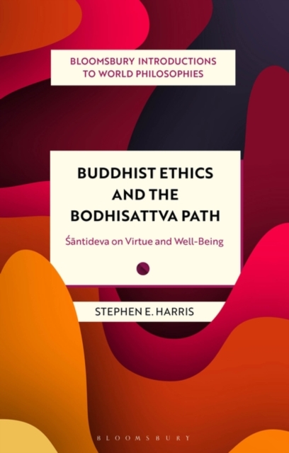 Buddhist Ethics and the Bodhisattva Path : Santideva on Virtue and Well-Being, Paperback / softback Book