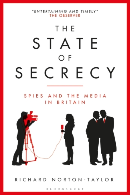The State of Secrecy : Spies and the Media in Britain, Paperback / softback Book