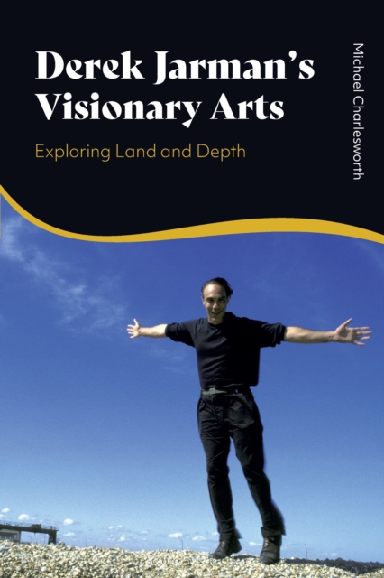 Derek Jarman’s Visionary Arts : Exploring Land and Depth, Hardback Book