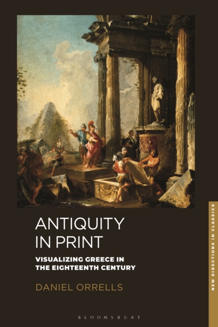 Antiquity in Print : Visualizing Greece in the Eighteenth Century, PDF eBook