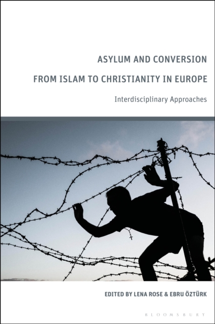 Asylum and Conversion to Christianity in Europe : Interdisciplinary Approaches, PDF eBook