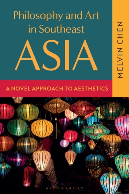 Philosophy and Art in Southeast Asia : A Novel Approach to Aesthetics, Paperback / softback Book