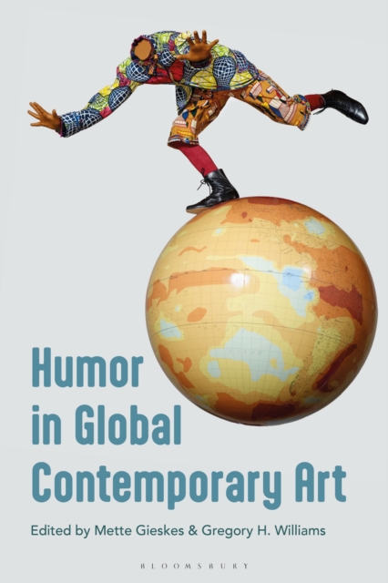 Humor in Global Contemporary Art, Hardback Book