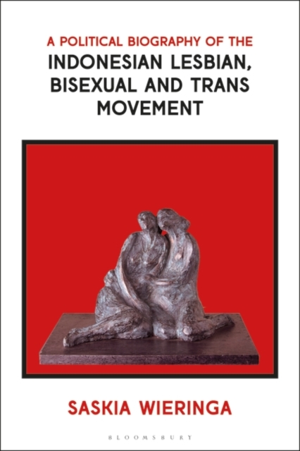 A Political Biography of the Indonesian Lesbian, Bisexual and Trans Movement, Hardback Book
