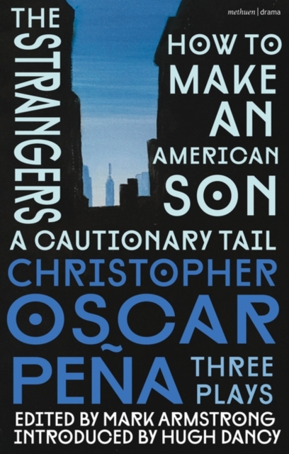 christopher oscar pena: Three Plays : how to make an american son; The Strangers; a cautionary tail, Paperback / softback Book