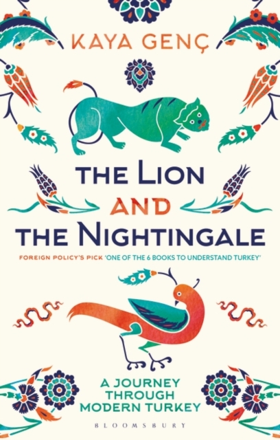 The Lion and the Nightingale : A Journey Through Modern Turkey, Paperback / softback Book