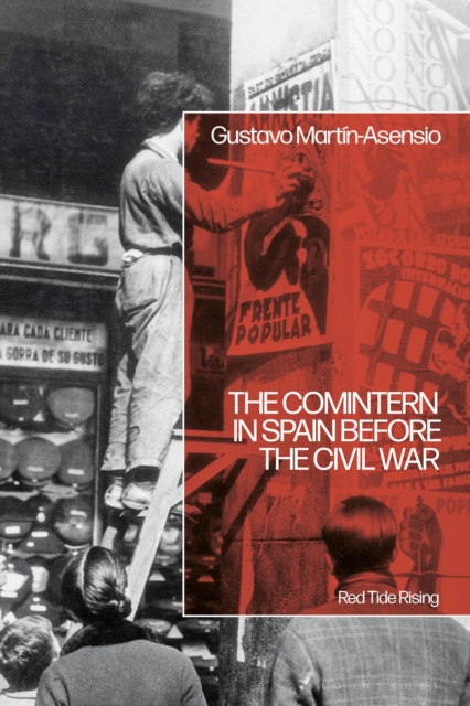 The Comintern in Spain before the Civil War : Red Tide Rising, Hardback Book