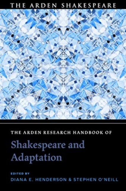 The Arden Research Handbook of Shakespeare and Adaptation, Paperback / softback Book