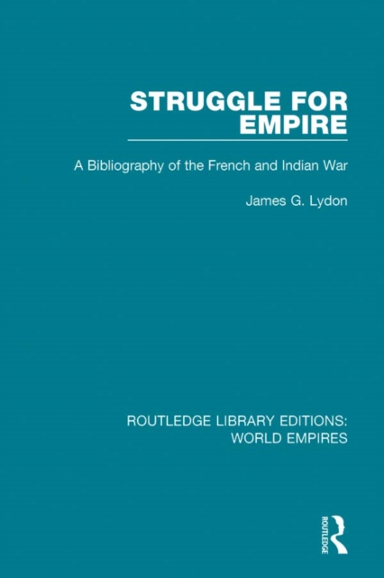 Struggle for Empire : A Bibliography of the French and Indian War, EPUB eBook