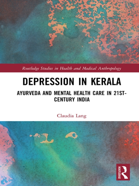 Depression in Kerala : Ayurveda and Mental Health Care in 21st Century India, PDF eBook