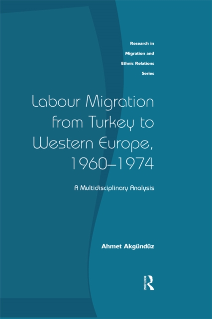 Labour Migration from Turkey to Western Europe, 1960-1974 : A Multidisciplinary Analysis, EPUB eBook