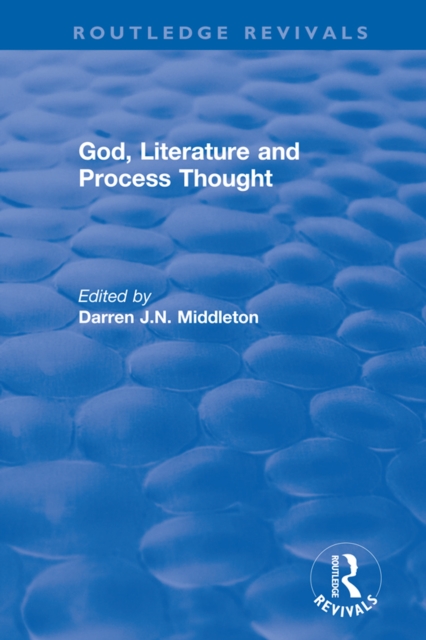 Routledge Revivals: God, Literature and Process Thought (2002), EPUB eBook