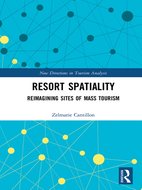 Resort Spatiality : Reimagining Sites of Mass Tourism, EPUB eBook