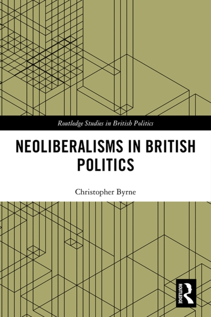 Neoliberalisms in British Politics, PDF eBook