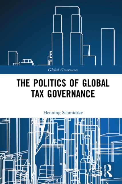 The Politics of Global Tax Governance, PDF eBook