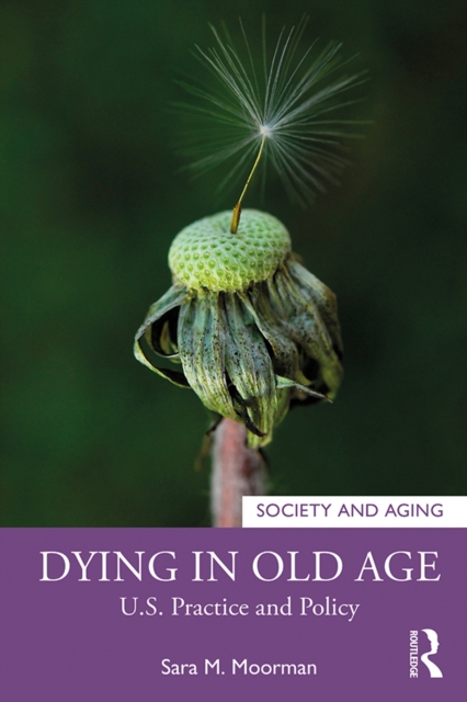 Dying in Old Age : U.S. Practice and Policy, EPUB eBook