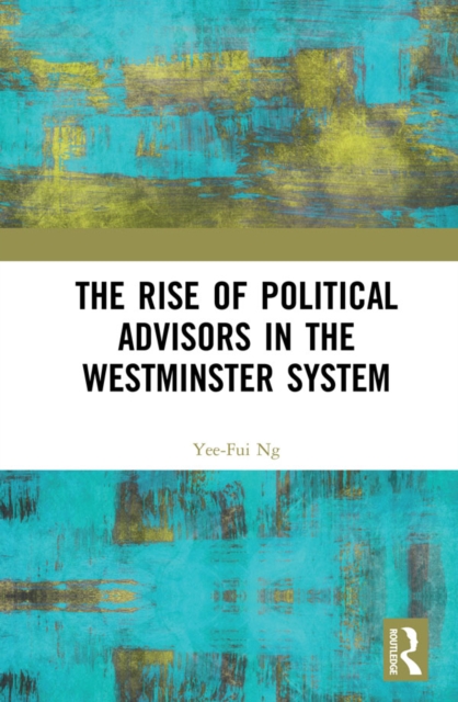 The Rise of Political Advisors in the Westminster System, EPUB eBook
