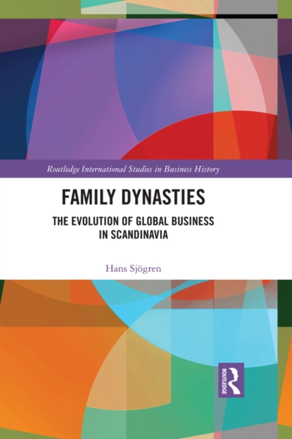 Family Dynasties : The Evolution of Global Business in Scandinavia, EPUB eBook