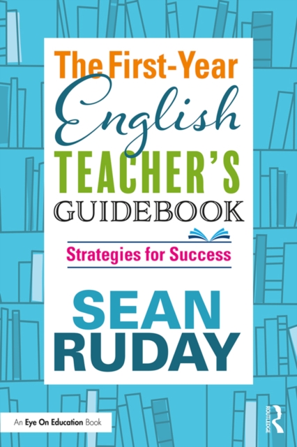 The First-Year English Teacher's Guidebook : Strategies for Success, PDF eBook
