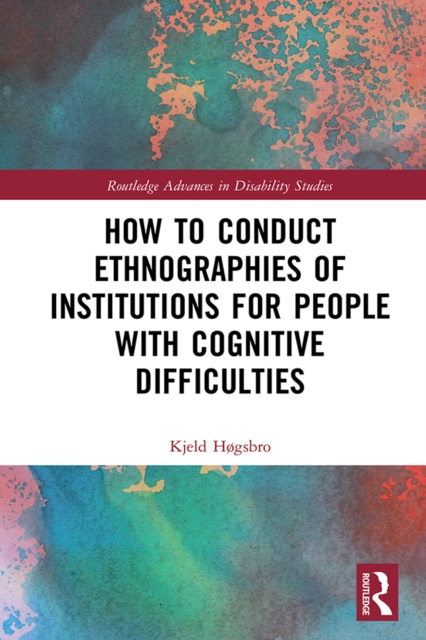 How to Conduct Ethnographies of Institutions for People with Cognitive Difficulties, EPUB eBook
