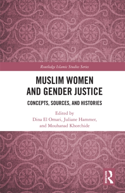 Muslim Women and Gender Justice : Concepts, Sources, and Histories, PDF eBook