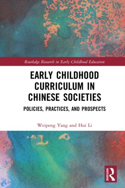 Early Childhood Curriculum in Chinese Societies : Policies, Practices, and Prospects, EPUB eBook