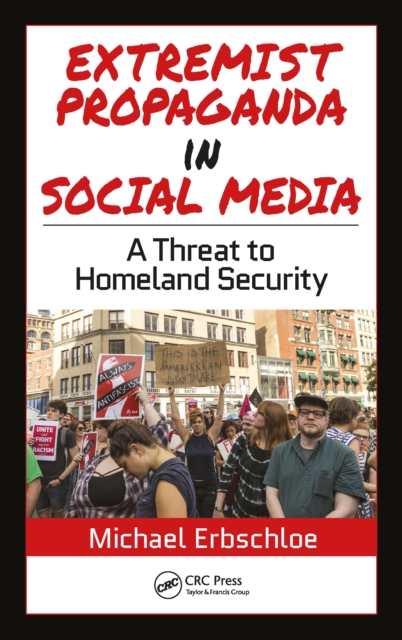 Extremist Propaganda in Social Media : A Threat to Homeland Security, PDF eBook