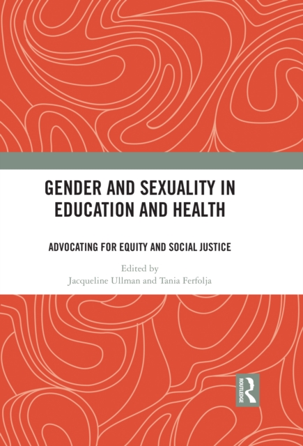 Gender and Sexuality in Education and Health : Advocating for Equity and Social Justice, EPUB eBook