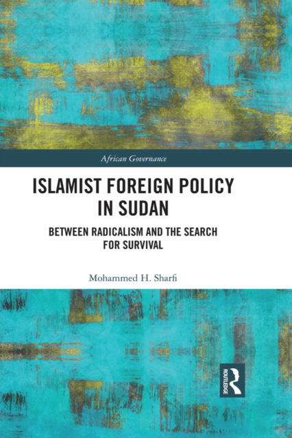 Islamist Foreign Policy in Sudan : Between Radicalism and the Search for Survival, PDF eBook
