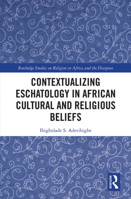Contextualizing Eschatology in African Cultural and Religious Beliefs, EPUB eBook