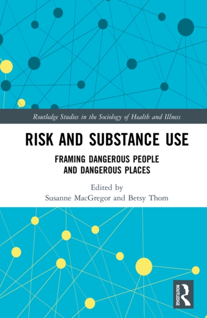 Risk and Substance Use : Framing Dangerous People and Dangerous Places, PDF eBook