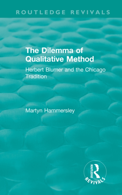 Routledge Revivals: The Dilemma of Qualitative Method (1989) : Herbert Blumer and the Chicago Tradition, EPUB eBook