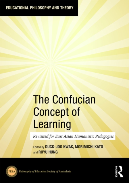 The Confucian Concept of Learning : Revisited for East Asian Humanistic Pedagogies, PDF eBook