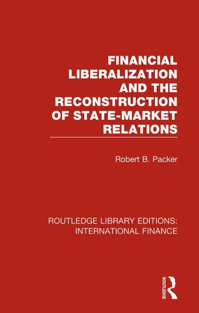 Financial Liberalization and the Reconstruction of State-Market Relations, EPUB eBook