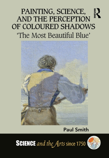 Painting, Science, and the Perception of Coloured Shadows : 'The Most Beautiful Blue', EPUB eBook