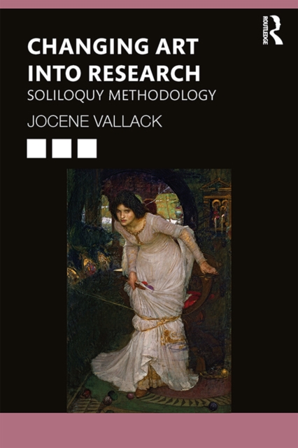 Changing Art into Research : Soliloquy Methodology, EPUB eBook