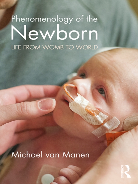 Phenomenology of the Newborn : Life from Womb to World, EPUB eBook
