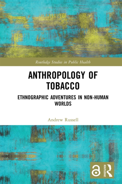 Anthropology of Tobacco : Ethnographic Adventures in Non-Human Worlds, EPUB eBook