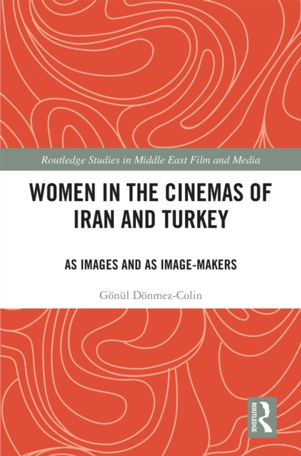 Women in the Cinemas of Iran and Turkey : As Images and as Image-Makers, EPUB eBook