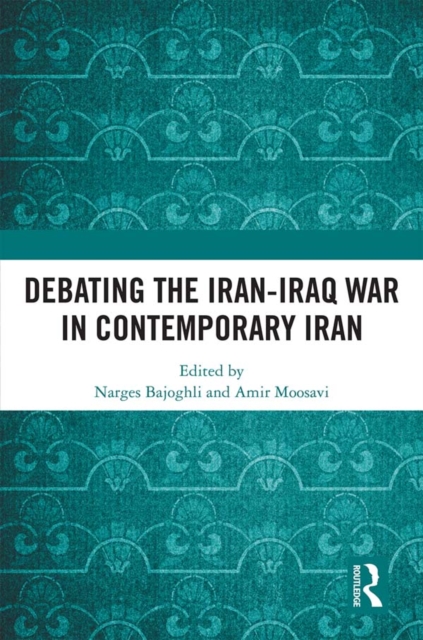Debating the Iran-Iraq War in Contemporary Iran, EPUB eBook