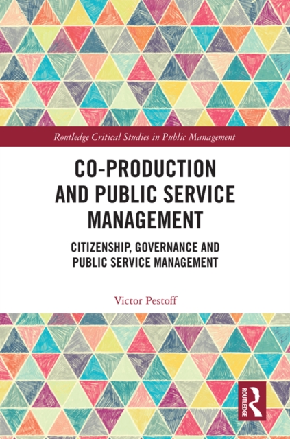 Co-Production and Public Service Management : Citizenship, Governance and Public Services Management, PDF eBook