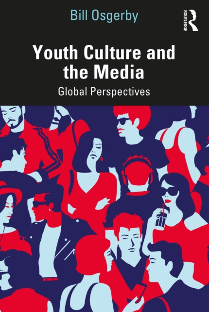 Youth Culture and the Media : Global Perspectives, EPUB eBook
