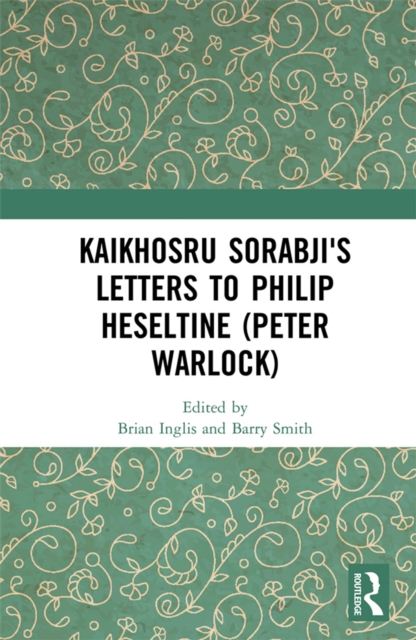 Kaikhosru Sorabji's Letters to Philip Heseltine (Peter Warlock), EPUB eBook