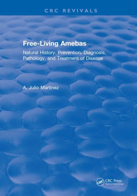 Free-Living Amebas : Natural History, Prevention, Diagnosis, Pathology, and Treatment of Disease, PDF eBook