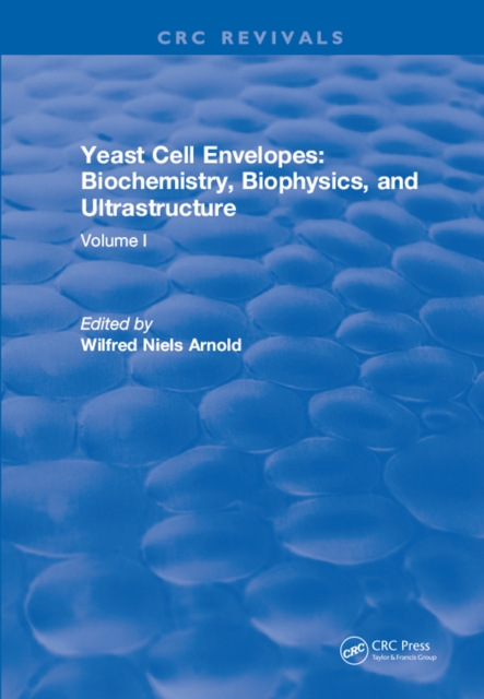Yeast Cell Envelopes Biochemistry Biophysics and Ultrastructure : Volume I, EPUB eBook