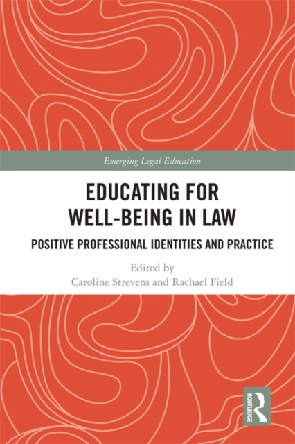 Educating for Well-Being in Law : Positive Professional Identities and Practice, EPUB eBook