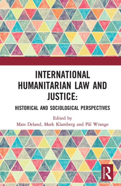 International Humanitarian Law and Justice : Historical and Sociological Perspectives, EPUB eBook